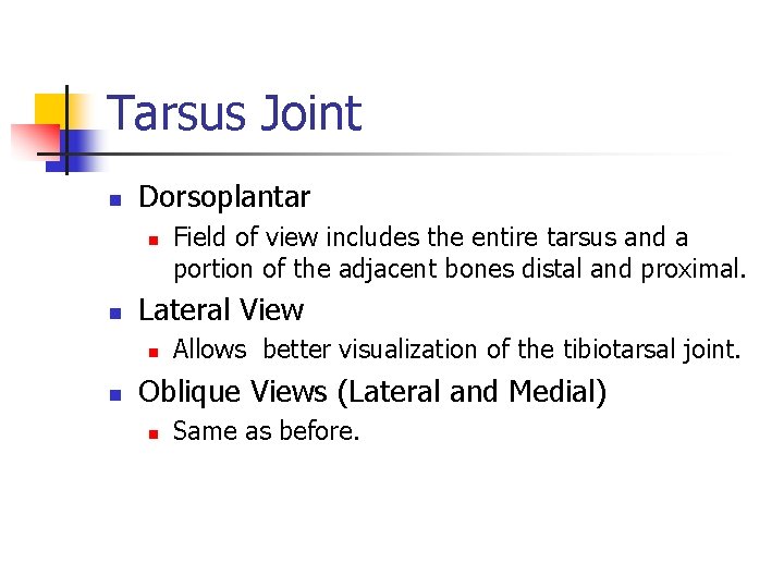 Tarsus Joint n Dorsoplantar n n Lateral View n n Field of view includes