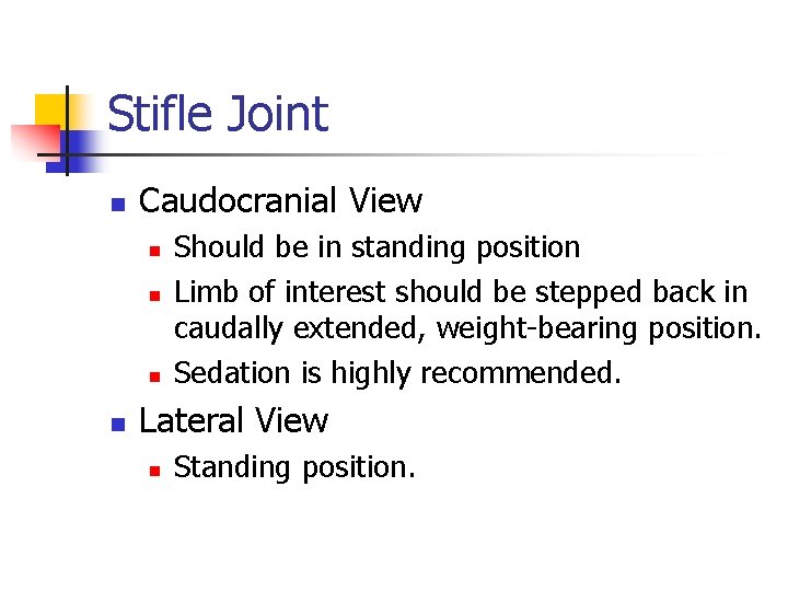 Stifle Joint n Caudocranial View n n Should be in standing position Limb of