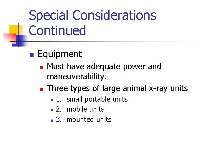 Special Considerations Continued n Equipment n n Must have adequate power and maneuverability. Three