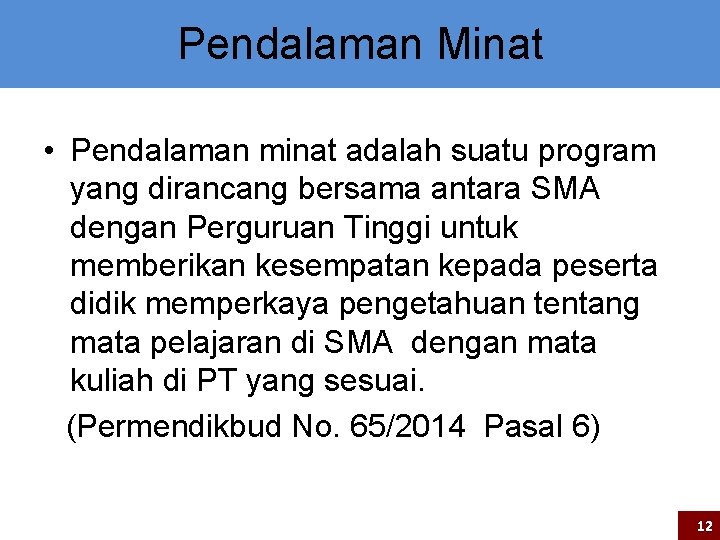 Pendalaman Minat • Pendalaman minat adalah suatu program yang dirancang bersama antara SMA dengan