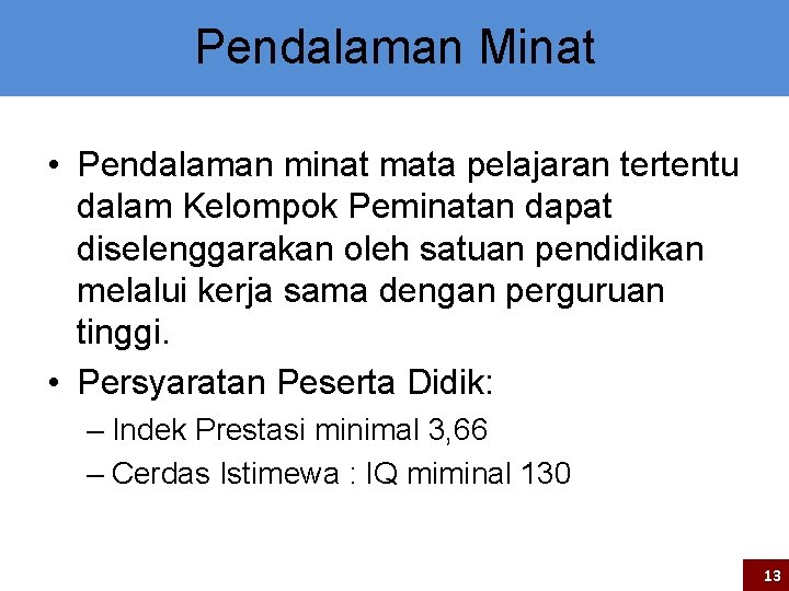 Pendalaman Minat • Pendalaman minat mata pelajaran tertentu dalam Kelompok Peminatan dapat diselenggarakan oleh