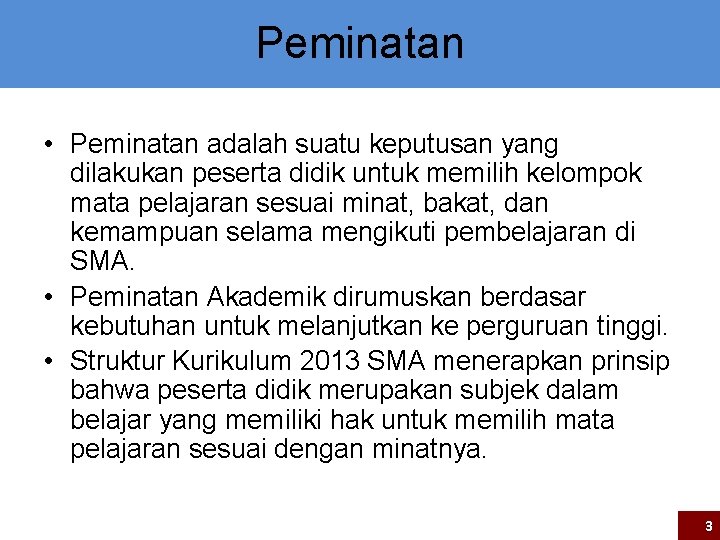 Peminatan • Peminatan adalah suatu keputusan yang dilakukan peserta didik untuk memilih kelompok mata