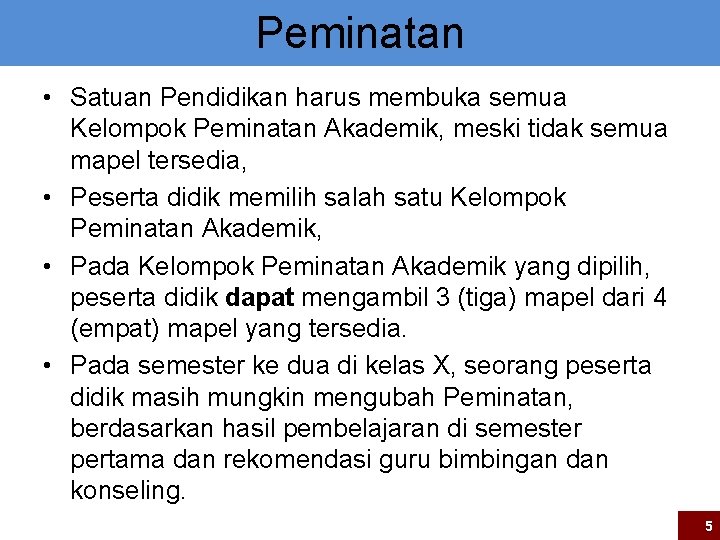 Peminatan • Satuan Pendidikan harus membuka semua Kelompok Peminatan Akademik, meski tidak semua mapel