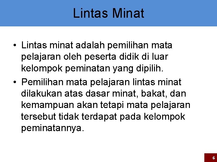 Lintas Minat • Lintas minat adalah pemilihan mata pelajaran oleh peserta didik di luar