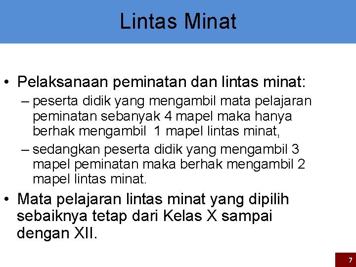 Lintas Minat • Pelaksanaan peminatan dan lintas minat: – peserta didik yang mengambil mata