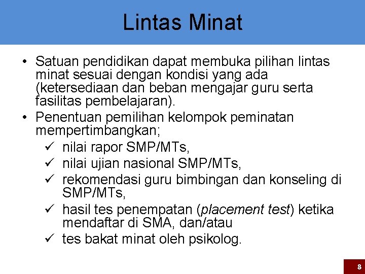 Lintas Minat • Satuan pendidikan dapat membuka pilihan lintas minat sesuai dengan kondisi yang