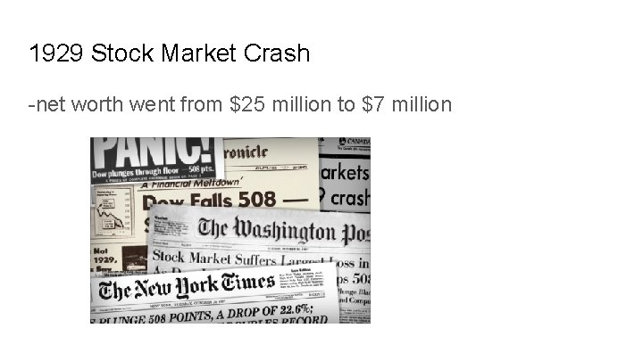 1929 Stock Market Crash -net worth went from $25 million to $7 million 