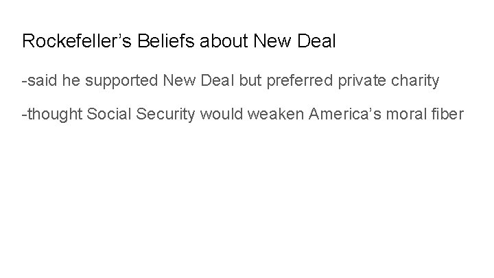 Rockefeller’s Beliefs about New Deal -said he supported New Deal but preferred private charity