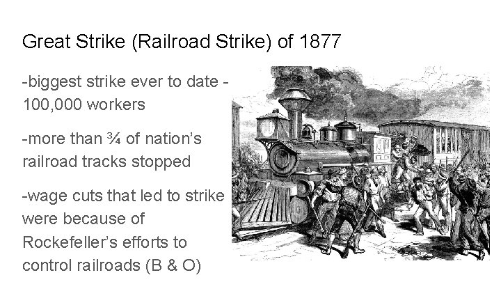 Great Strike (Railroad Strike) of 1877 -biggest strike ever to date 100, 000 workers