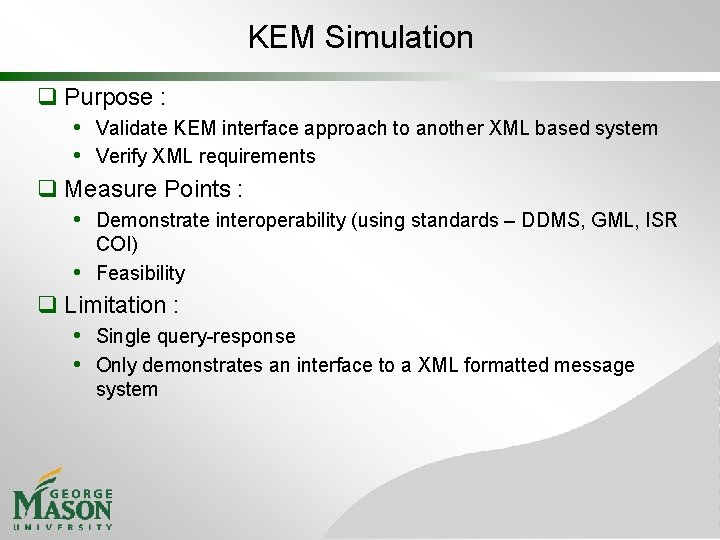 KEM Simulation q Purpose : • Validate KEM interface approach to another XML based