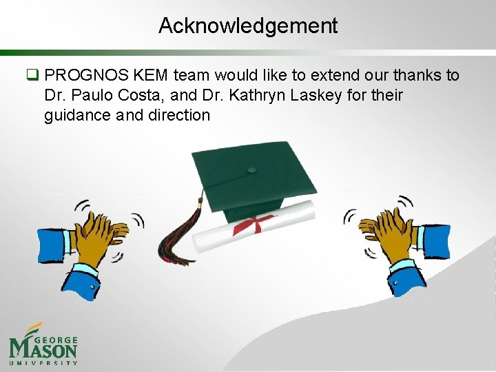 Acknowledgement q PROGNOS KEM team would like to extend our thanks to Dr. Paulo