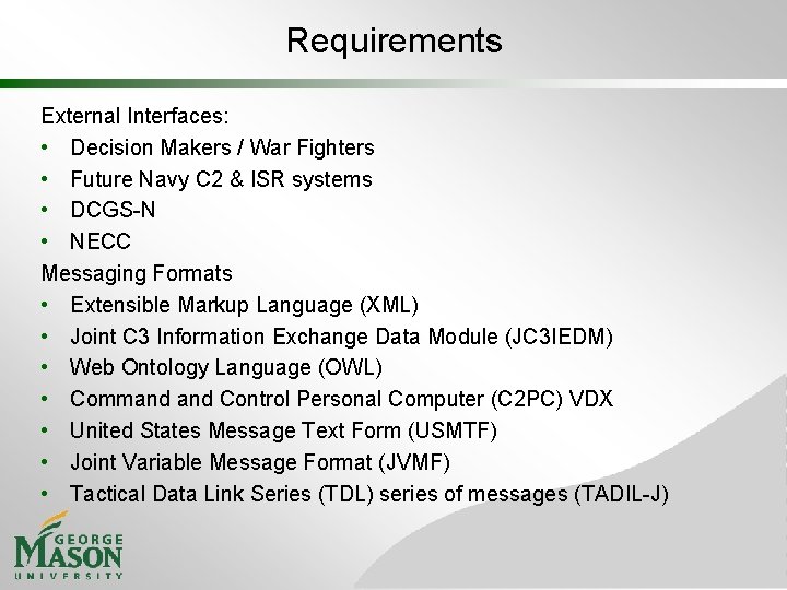 Requirements External Interfaces: • Decision Makers / War Fighters • Future Navy C 2