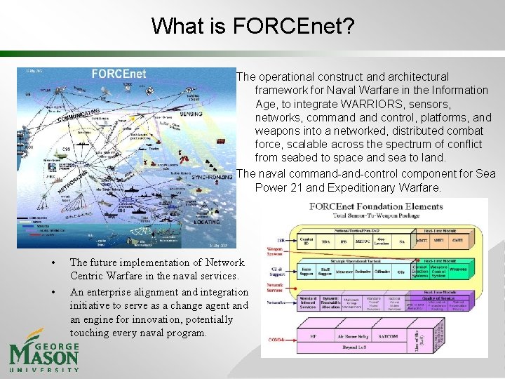 What is FORCEnet? The operational construct and architectural framework for Naval Warfare in the