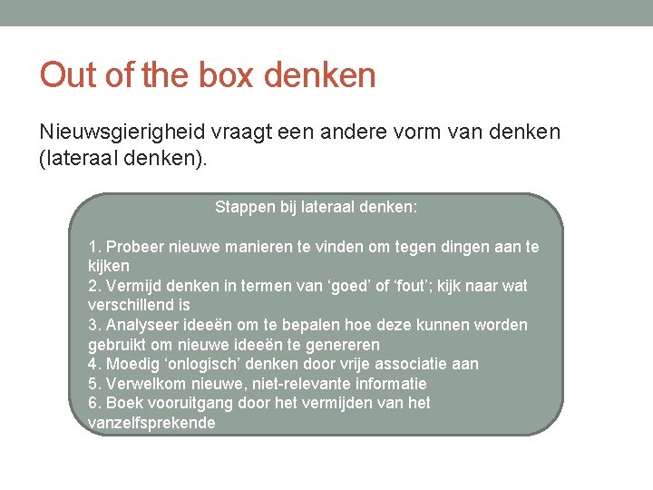 Out of the box denken Nieuwsgierigheid vraagt een andere vorm van denken (lateraal denken).