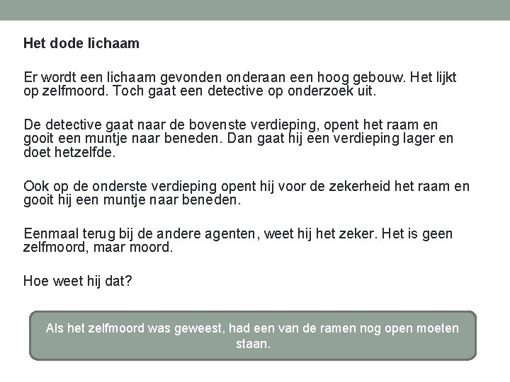 Het dode lichaam Er wordt een lichaam gevonden onderaan een hoog gebouw. Het lijkt