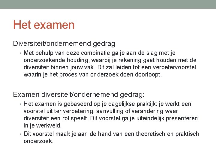 Het examen Diversiteit/ondernemend gedrag • Met behulp van deze combinatie ga je aan de