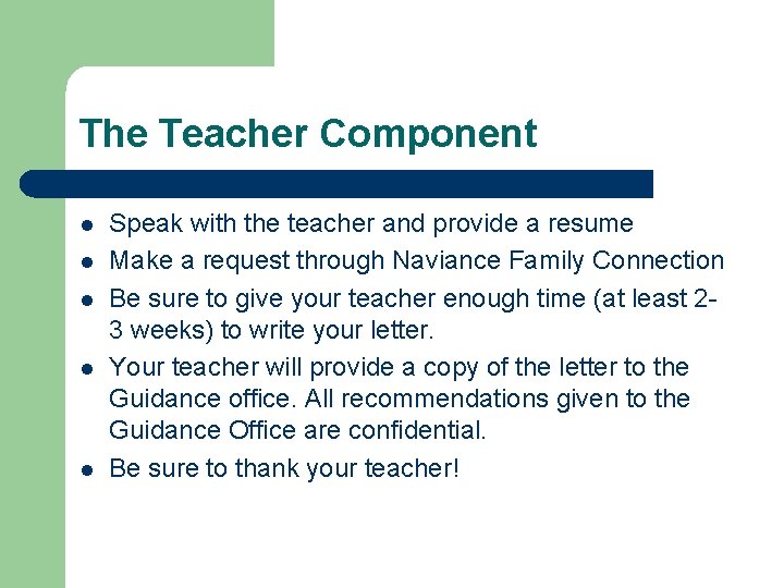 The Teacher Component l l l Speak with the teacher and provide a resume