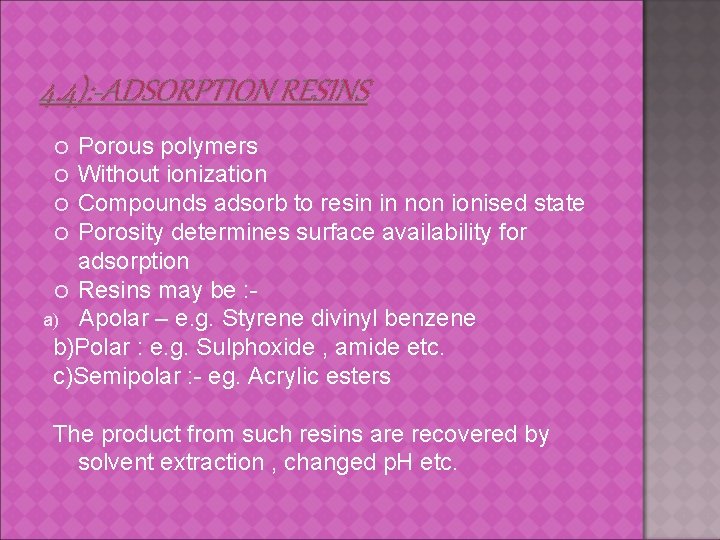 4. 4): -ADSORPTION RESINS Porous polymers Without ionization Compounds adsorb to resin in non