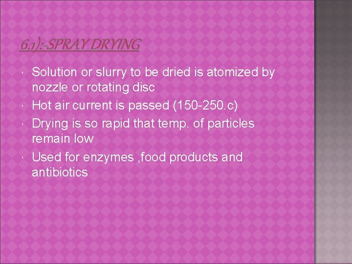 6. 1): -SPRAY DRYING Solution or slurry to be dried is atomized by nozzle