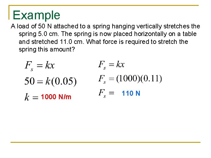 Example A load of 50 N attached to a spring hanging vertically stretches the Example A load of 50 N attached to a spring hanging vertically stretches the