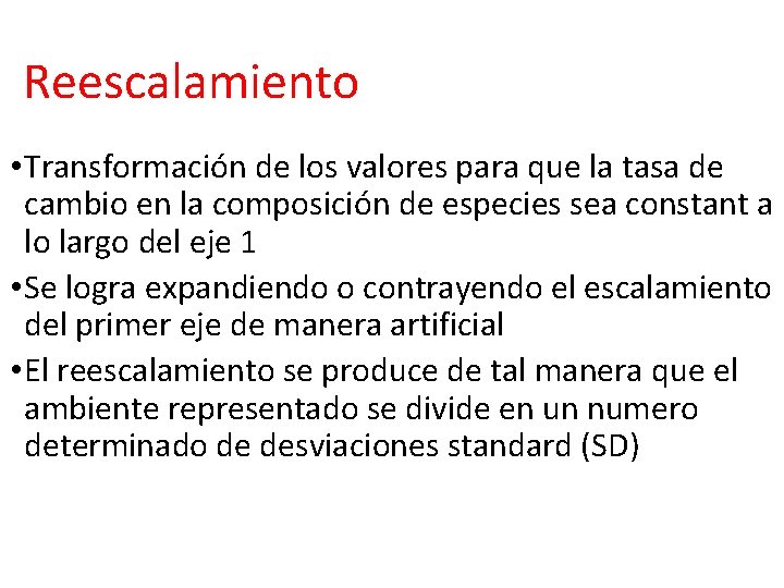 Reescalamiento • Transformación de los valores para que la tasa de cambio en la Reescalamiento • Transformación de los valores para que la tasa de cambio en la