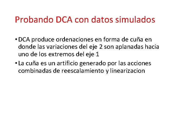 Probando DCA con datos simulados • DCA produce ordenaciones en forma de cuña en Probando DCA con datos simulados • DCA produce ordenaciones en forma de cuña en