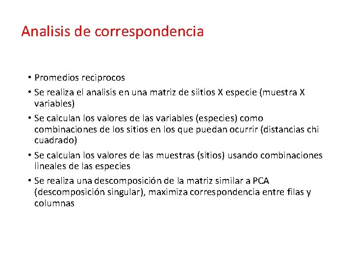 Analisis de correspondencia • Promedios reciprocos • Se realiza el analisis en una matriz Analisis de correspondencia • Promedios reciprocos • Se realiza el analisis en una matriz