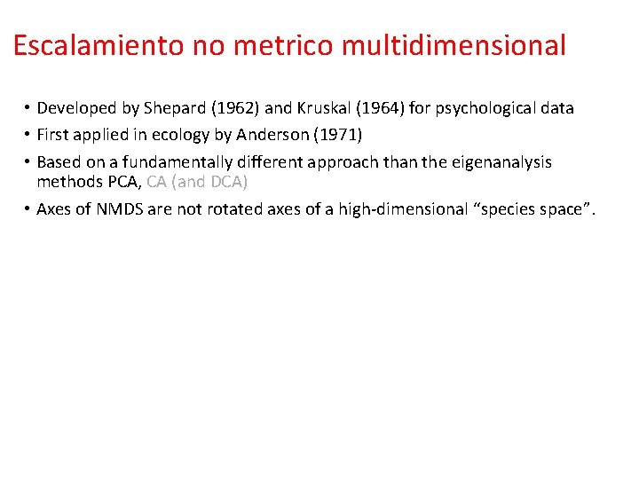 Escalamiento no metrico multidimensional • Developed by Shepard (1962) and Kruskal (1964) for psychological Escalamiento no metrico multidimensional • Developed by Shepard (1962) and Kruskal (1964) for psychological