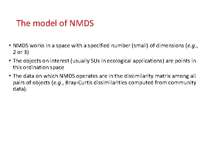 The model of NMDS • NMDS works in a space with a specified number The model of NMDS • NMDS works in a space with a specified number