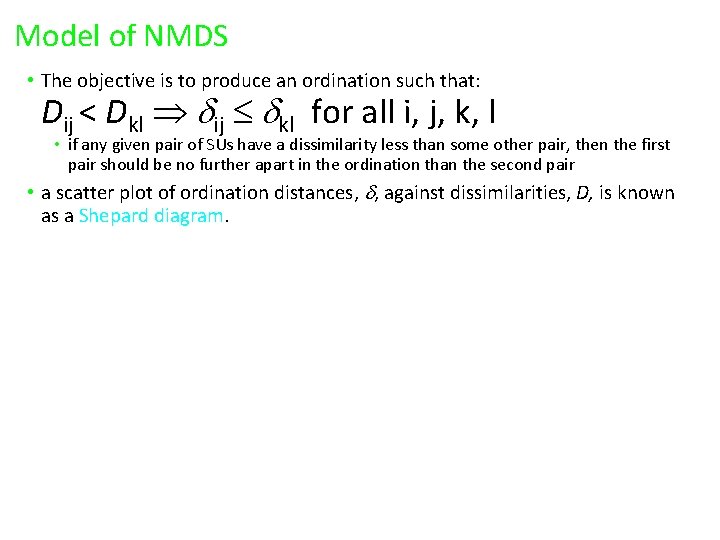 Model of NMDS • The objective is to produce an ordination such that: Dij Model of NMDS • The objective is to produce an ordination such that: Dij