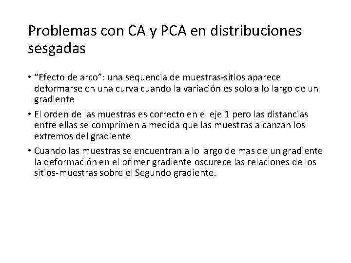 Problemas con CA y PCA en distribuciones sesgadas • “Efecto de arco”: una sequencia Problemas con CA y PCA en distribuciones sesgadas • “Efecto de arco”: una sequencia