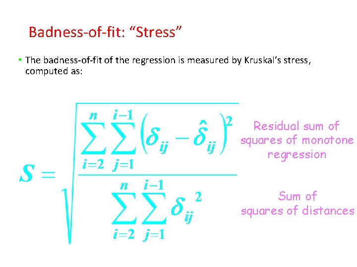 Badness-of-fit: “Stress” • The badness-of-fit of the regression is measured by Kruskal’s stress, computed Badness-of-fit: “Stress” • The badness-of-fit of the regression is measured by Kruskal’s stress, computed
