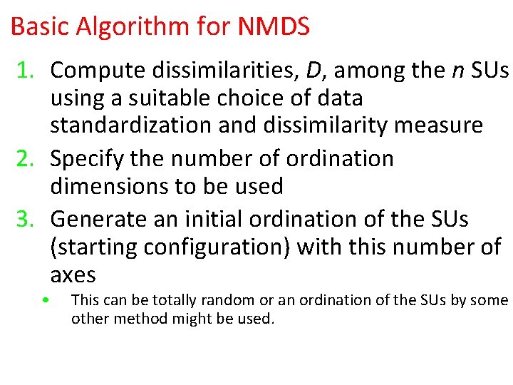 Basic Algorithm for NMDS 1. Compute dissimilarities, D, among the n SUs using a Basic Algorithm for NMDS 1. Compute dissimilarities, D, among the n SUs using a