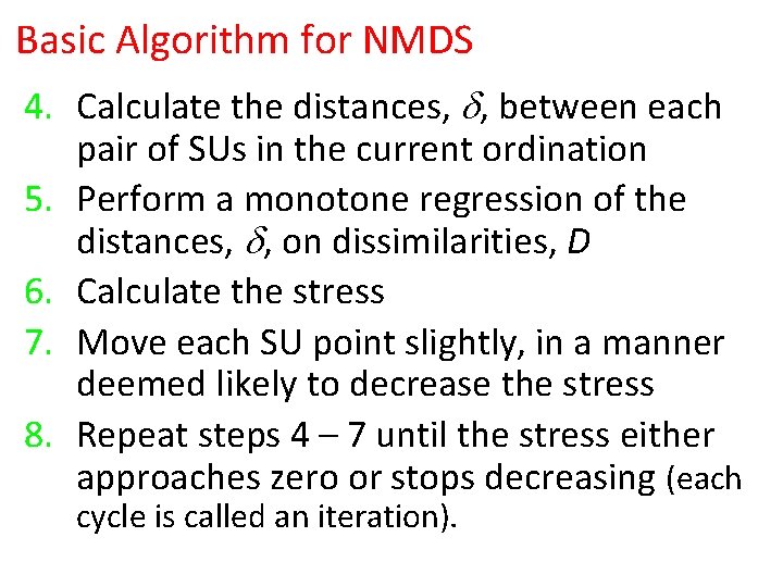 Basic Algorithm for NMDS 4. Calculate the distances, , between each 5. 6. 7. Basic Algorithm for NMDS 4. Calculate the distances, , between each 5. 6. 7.