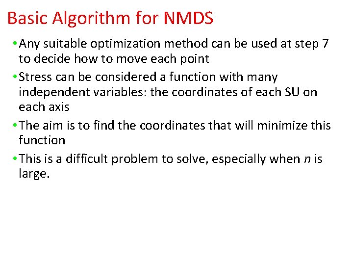Basic Algorithm for NMDS • Any suitable optimization method can be used at step Basic Algorithm for NMDS • Any suitable optimization method can be used at step