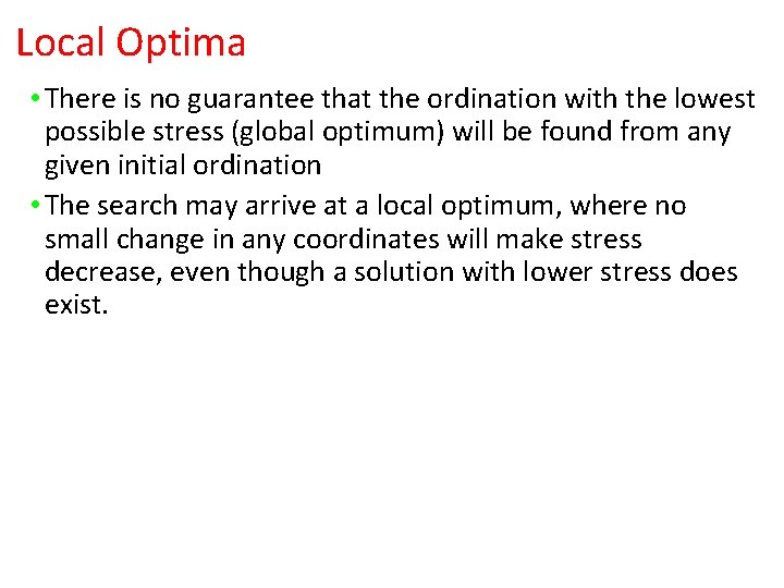 Local Optima • There is no guarantee that the ordination with the lowest possible Local Optima • There is no guarantee that the ordination with the lowest possible