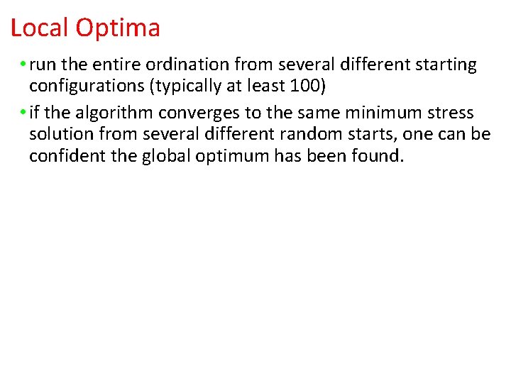 Local Optima • run the entire ordination from several different starting configurations (typically at Local Optima • run the entire ordination from several different starting configurations (typically at