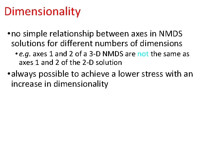 Dimensionality • no simple relationship between axes in NMDS solutions for different numbers of Dimensionality • no simple relationship between axes in NMDS solutions for different numbers of