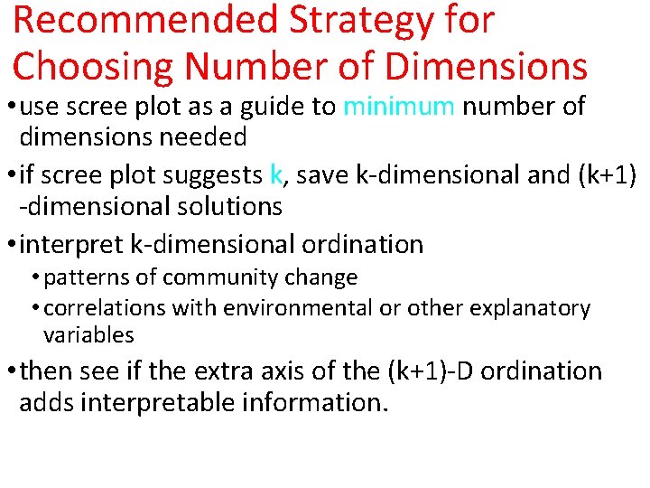 Recommended Strategy for Choosing Number of Dimensions • use scree plot as a guide Recommended Strategy for Choosing Number of Dimensions • use scree plot as a guide
