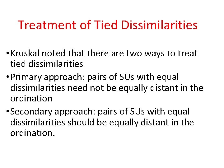 Treatment of Tied Dissimilarities • Kruskal noted that there are two ways to treat Treatment of Tied Dissimilarities • Kruskal noted that there are two ways to treat