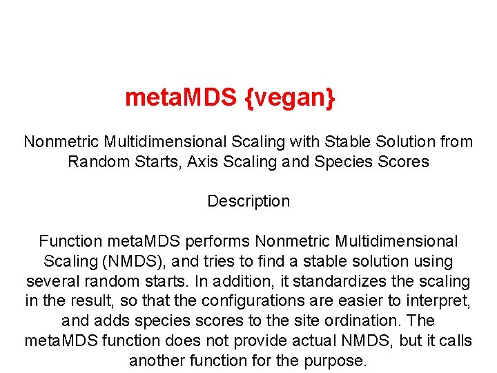 meta. MDS {vegan} Nonmetric Multidimensional Scaling with Stable Solution from Random Starts, Axis Scaling meta. MDS {vegan} Nonmetric Multidimensional Scaling with Stable Solution from Random Starts, Axis Scaling