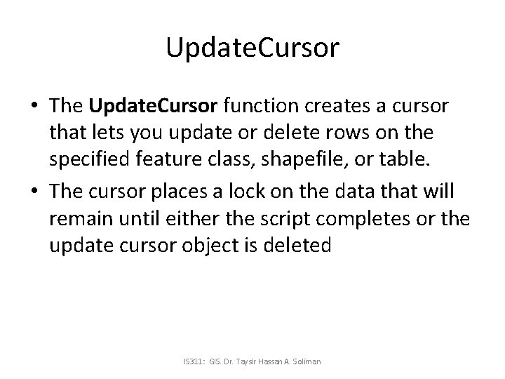 Update. Cursor • The Update. Cursor function creates a cursor that lets you update