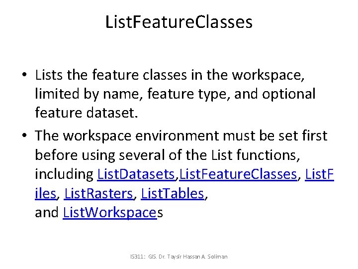 List. Feature. Classes • Lists the feature classes in the workspace, limited by name,