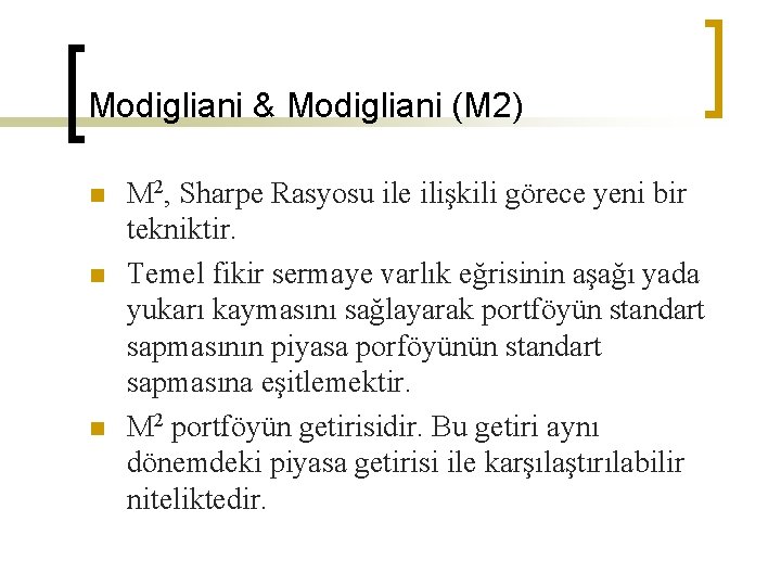 Modigliani & Modigliani (M 2) n n n M 2, Sharpe Rasyosu ile ilişkili