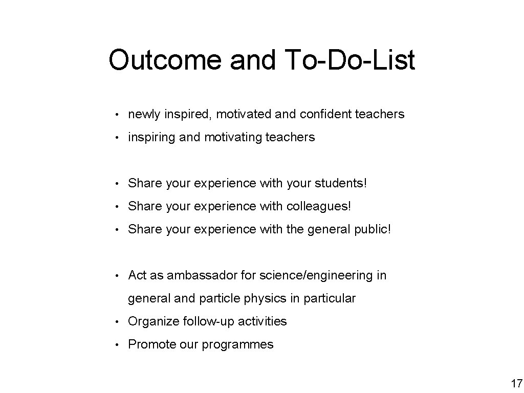 Outcome and To-Do-List • newly inspired, motivated and confident teachers • inspiring and motivating