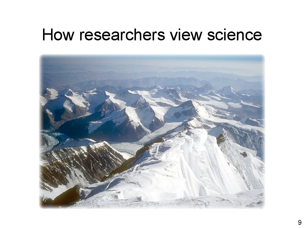How researchers view science 9 