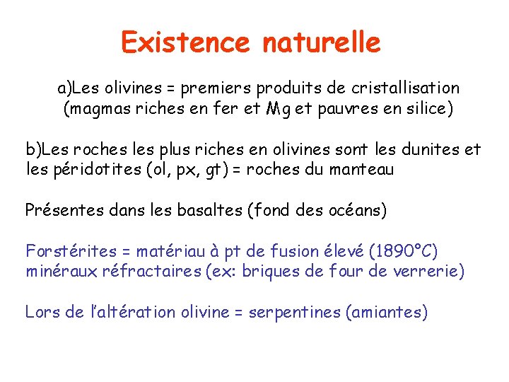 Existence naturelle a)Les olivines = premiers produits de cristallisation (magmas riches en fer et