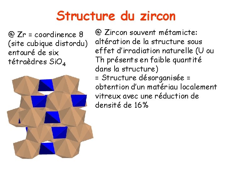 Structure du zircon @ Zr = coordinence 8 (site cubique distordu) entouré de six