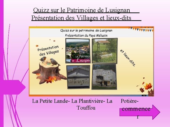 Quizz sur le Patrimoine de Lusignan Présentation des Villages et lieux-dits La Petite Lande-