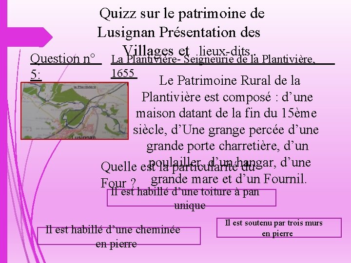 Quizz sur le patrimoine de Lusignan Présentation des Villages et lieux-dits. Question n° La